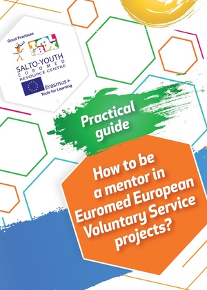 Practical guide: how to be a mentor in Euromed (Euro-Mediterranean Partnership) Voluntary Service projects